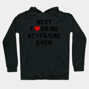 Best fucking boyfriend ever Hoodie